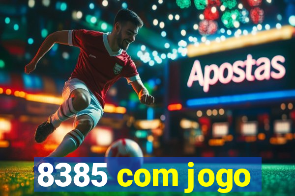 8385 com jogo